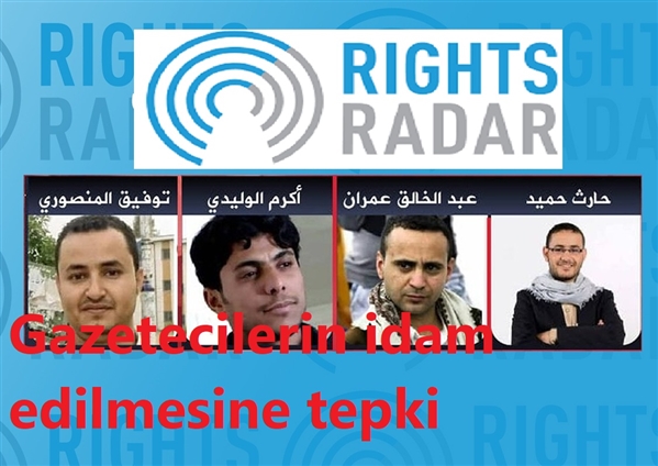 Rights Radar: Gazetecilerin idamı kabul edilemez