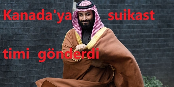 Bin Selman Kanada’ya suikast timi göndermekle suçlanıyor