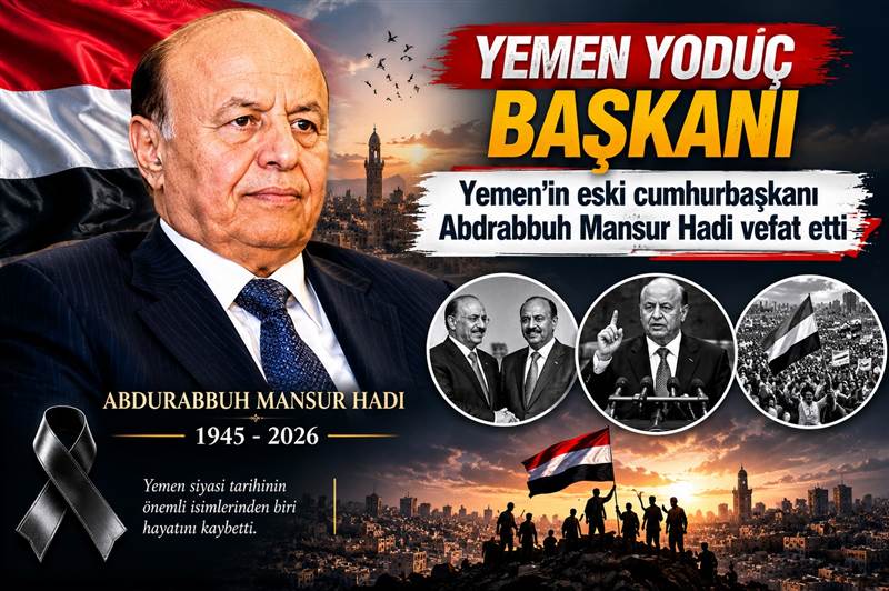Yemen'in Eski Cumhurbaşkanı Abdurabbu Mansur Hadi Riyad'da Hayatını Kaybetti