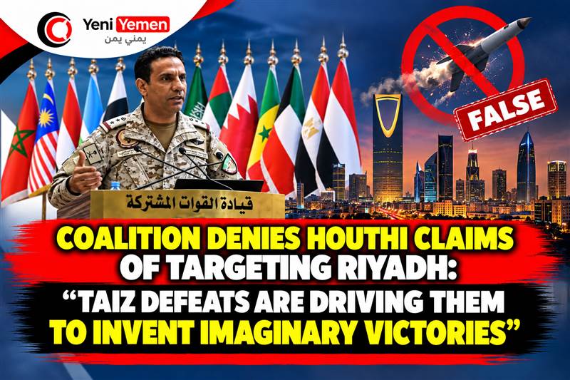 Coalition Denies Houthi Claims of Targeting Riyadh: “Taiz Defeats Are Driving Them to Invent Imaginary Victories”