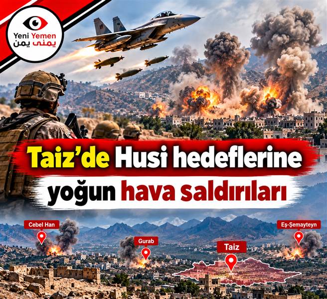Y emen'de Askerî Gerilim Tırmanıyor: Taiz'de Hava Saldırıları, CephelerdeÇatışmalar ve Derinleşen İnsani Kriz