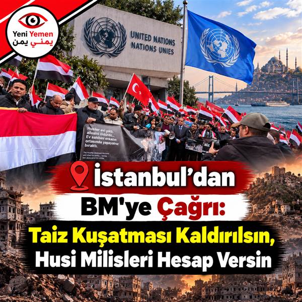 Türkiye'deki Yemenlilerden BM'ye Çağrı: Taiz Kuşatması Kaldırılsın, Husi Milisleri Hesap Versin